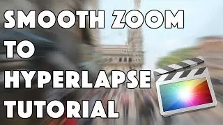 Smooth Zoom to Hyperlapse Tutorial FCPX
