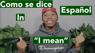 How to say “I mean” in Spanish!
