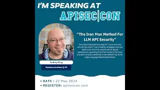 The Iron Man Method For LLM API Security with Aubrey King