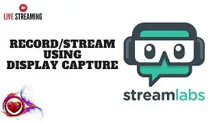 🎬 STREAMLABS OBS - HOW TO RECORD / STREAM A GAME? DISPLAY CAPTURE SETTINGS  - MY VIDEO GAMES WORLD🎬