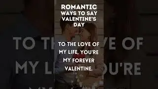 Romantic Ways to Say Valentine's Day #valentinedaystatus #valentinesday