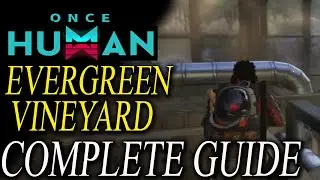 Once Human EverGreen Vineyard: Gear Weapon & Mysterious Treasure Locations (Complete Guide)