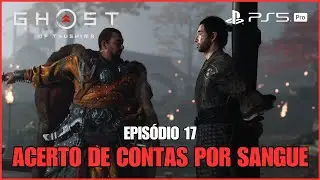 Ghost of Tsushima - EP17 - Acerto de Contas por Sangue | PS5 PRO [4K60 HDR]