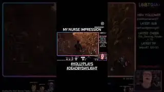 My nurse impression #hollyplays #deadbydaylight #hollyplays247