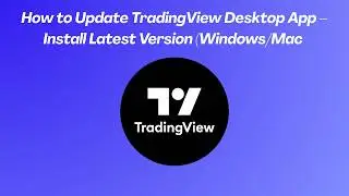 How to Update TradingView Desktop App – Install Latest Version (Windows/Mac 2026)