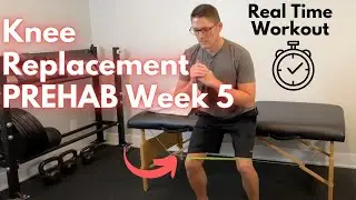 Total Knee Replacement Prehab Week 5 Exercises