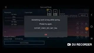 something went wrong while saving please try again export video Dec init fail