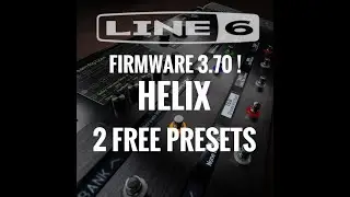 LINE 6 HELIX firmware 3.70 the FEEDBACKER IS HERE !