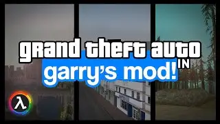 GRAND THEFT AUTO MAPS in GARRY'S MOD! - Infinite Maps in the Source Engine!