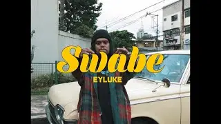EYLUKE - SWABE (Official Music Video)