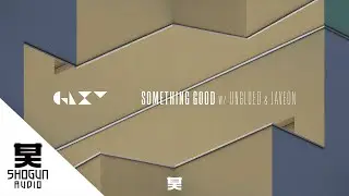 GLXY Ft. Unglued & Javeon - Something Good