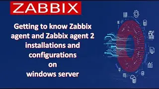 PT01- Getting to know Zabbix agent and Zabbix agent 2 installations  on windows server.