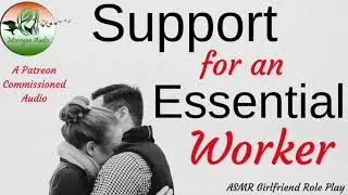 ASMR Girlfriend Roleplay: Support for an Essential Worker