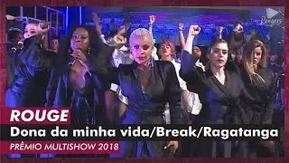 Rouge . Dona Da Minha Vida/ Break/ Ragatanga (Prêmio Multishow . 25/09/2018)