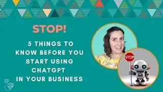 STOP! 5 Things To Know Before You Start Using ChatGPT in Your Business