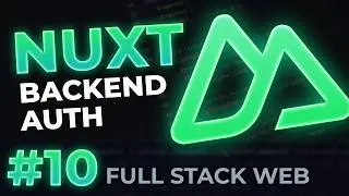 Backend User Authentication in Nuxt | Full-Stack Web Dev #10