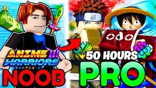 I Spent 50+ Hours Going NOOB To PRO In Anime Warriors Simulator 3 In One Video! (Roblox)