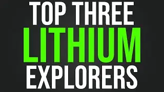 Top Three Lithium Explorers 2023