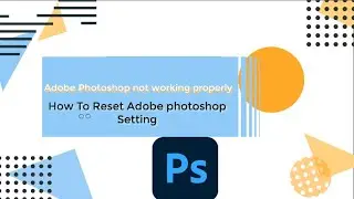 How to reset setting of adobe photoshop. Adobe Photoshop not working