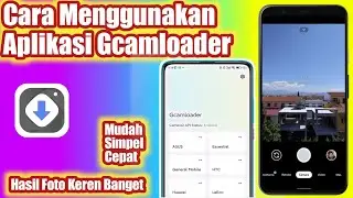 Cara Menggunakan Aplikasi Gcamloader