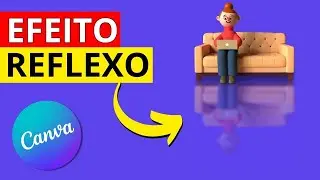 COMO FAZER EFEITO REFLEXO NO CANVA (Como criar Reflexo no Canva Gratuito)