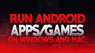 Run Android Apps/Games On Windows And Mac
