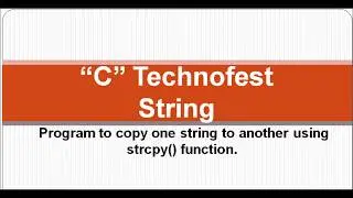 C Program to copy one  string to another using strcpy() || By C Technofest