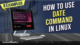 How to Use “date” Command in Linux [8 Practical Examples] | LinuxSimply