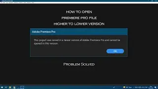 How to Open High version Premier File In  Low Version Premiere.