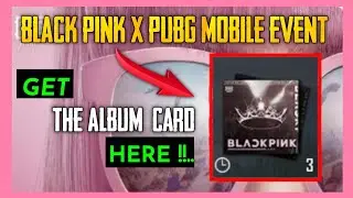 How to get the Album Card in Pubg Mobile |  BLACK PINK X PUBG MOBILE EVENT | #blackpinkpubgmobile