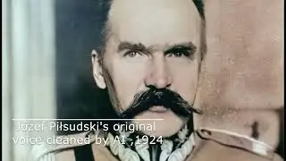 Józef Piłsudski's original voice cleaned by AI , 1924