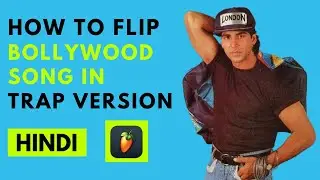 HOW TO FLIP BOLLYWOOD INTO TRAP | HINDI | FL-STUDIO