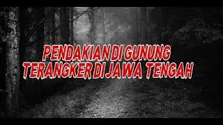 Cerita Mistis - Pendakian Mistis di Gunung Terangker DI Jawa Tengah