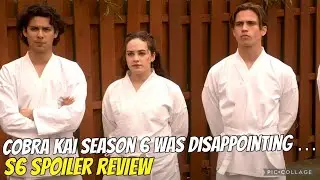 Cobra Kai season 6 was disappointing | cobra Kai season 6 part 1 spoiler review
