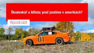 Podcast: Škodovkář a Alfista - proč jezdíme v amerikách?
