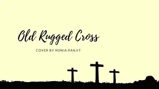 Old Rugged Cross cover by Ronia Ranjit
