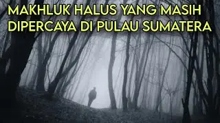 Makhluk gaib yang dipercayai di Pulau Sumatera