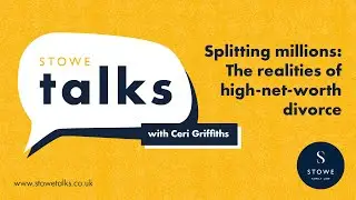 Stowe talks 40: Splitting millions, the realities of high net worth divorce