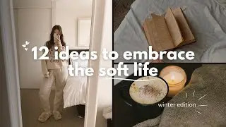 12 Self-Care Activities to Embrace the Soft Life ✨