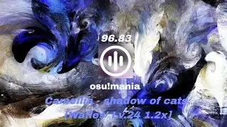 Camellia - shadows of cats [Wafles' Lv.24 1.2x] 96.83 | osu!mania (Tachyon)