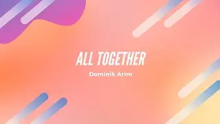 Dominik Arim - All Together Lyrics Poland