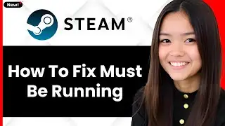 How To Fix Steam Must Be Running to Play This Game 2026 - Full Guide