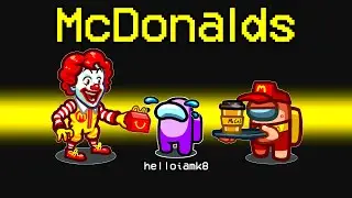 Playing the *NEW* MCDONALDS MOD [Among Us]