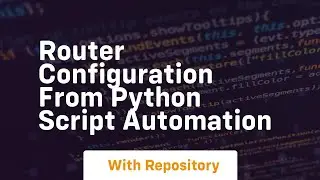 Router configuration from python script automation