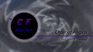 [02][Brostep] - Choir of Angels - Chief Fruity
