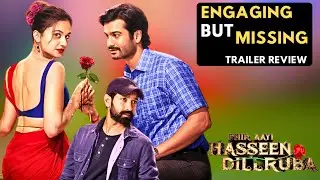 Phir Aayi Hasseen Dillruba Trailer Review | Being 4 movie