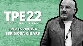 TPE 2022 - Erik Espinosa of Espinosa Cigars