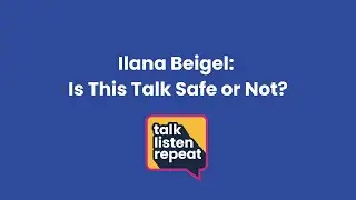 Ilana Beigel: Is This Talk Safe or Not?