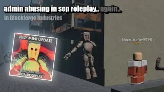 ADMIN ABUSING in SCP: Roleplay (Blackforge Industries)
