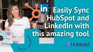 The Easiest HubSpot LinkedIn Integration: Setting Up and Using Hublead